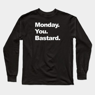 monday you bastard Long Sleeve T-Shirt